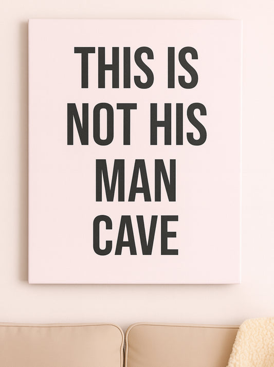 This Is Not His Man Cave Wooden Sign